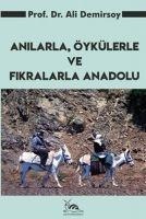 Anilarla, Öykülerle ve Fikralarla Anadolu - Ali Demirsoy