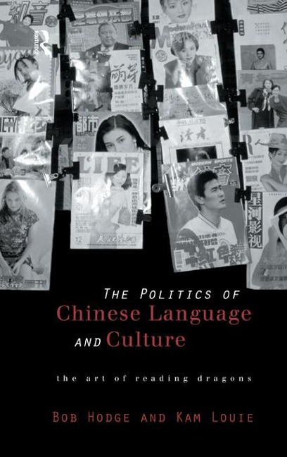 Politics of Chinese Language and Culture - Bob Hodge, Kam Louie