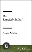 Cover-Bild zum Titel 'Der Rangierbahnhof' von 'Helene Böhlau'