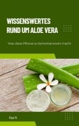 Cover-Bild zum Titel 'Wissenswertes Rund um Aloe Vera' von 'Paul M.'