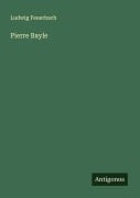 Cover-Bild zum Titel 'Pierre Bayle' von 'Ludwig Feuerbach'
