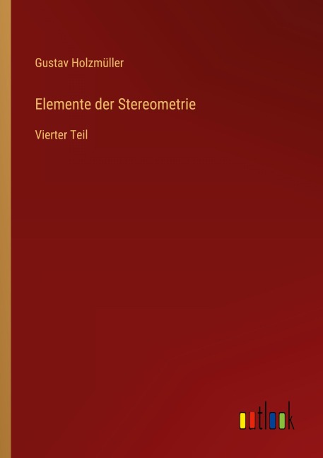 Elemente der Stereometrie - Gustav Holzmüller