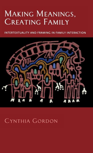 Making Meanings, Creating Family - Cynthia Gordon