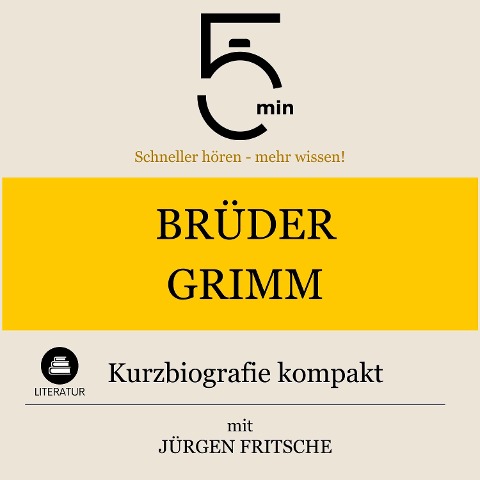 Brüder Grimm: Kurzbiografie kompakt - Jürgen Fritsche, Minuten, Minuten Biografien