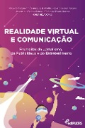 Cover-Bild zum Titel 'Realidade Virtual e Comunicação: Fronteiras do Jornalismo, da Publicidade e do Entretenimento' von 'Carlos Roberto Gaspar Teixeira, Fernando Pisoni Queiroz, Janaina dos Santos Gamba, Roberto Tietzmann, Samara Kalil'