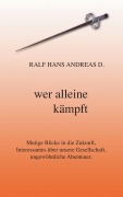 Cover-Bild zum Titel 'Wer alleine kämpft' von 'Ralf Hans Andreas D.'
