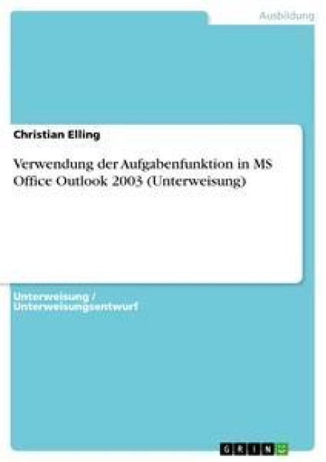 Verwendung der Aufgabenfunktion in MS Office Outlook 2003 (Unterweisung) - Christian Elling