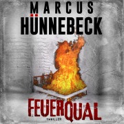 Cover-Bild zum Titel 'Feuerqual' von 'Marcus Hünnebeck'