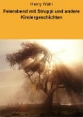 Cover-Bild zum Titel 'Feierabend mit Struppi und andere Kindergeschichten' von 'Henry Wahl'