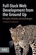 Cover-Bild zum Titel 'Full-Stack Web Development from the Ground Up' von 'Christopher D Hundhausen'
