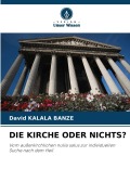 Cover-Bild zum Titel 'DIE KIRCHE ODER NICHTS?' von 'David Kalala Banze'