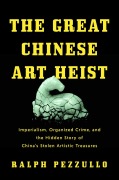 Cover-Bild zum Titel 'The Great Chinese Art Heist' von 'Ralph Pezzullo'