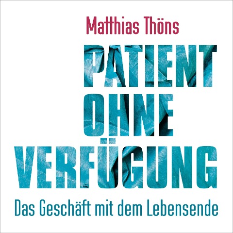 Patient ohne Verfügung - Matthias Thöns