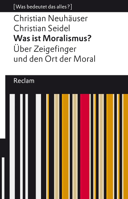 Was ist Moralismus? Über Zeigefinger und den Ort der Moral - Christian Neuhäuser, Christian Seidel