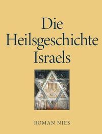 Die Heilsgeschichte Israels - Roman Nies