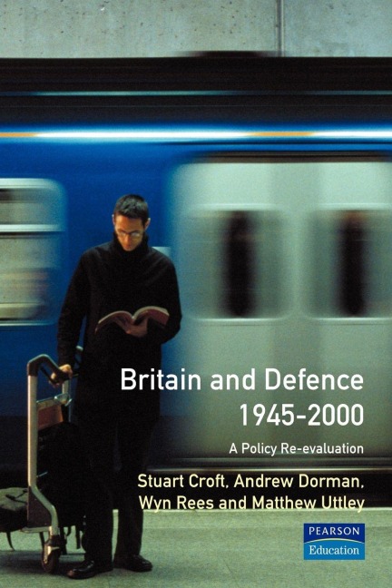 Britain and Defence 1945-2000 - Stuart Croft, Peter Dorman