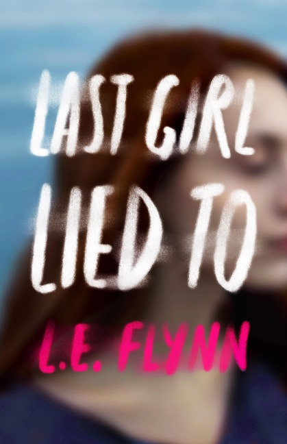 Last Girl Lied To - L. E. Flynn