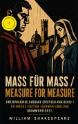 Cover-Bild zum Titel 'Mass für Mass / Measure For Measure - Zweisprachige Ausgabe (Deutsch-Englisch) / Bilingual edition (German-English) (Kommentiert)' von 'William Shakespeare'