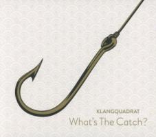 What's The Catch? - Klangquadrat