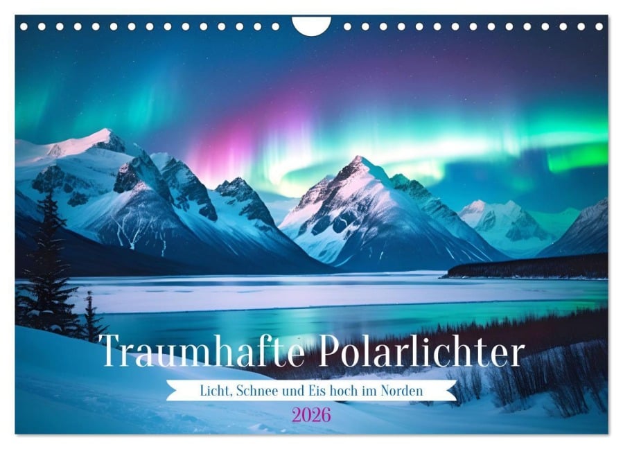 Traumhafte Polarlichter . Licht, Schnee und Eis hoch im Norden (Wandkalender 2026 DIN A4 quer), CALVENDO Monatskalender - Martina Marten