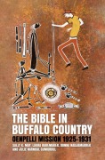 Cover-Bild zum Titel 'The Bible in Buffalo Country: Oenpelli Mission 1925-1931' von 'Sally K. May, Laura Rademaker, Donna Nadjamerrek'