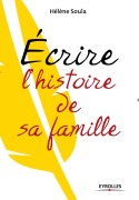 Cover-Bild zum Titel 'Ecrire l'histoire de sa famille' von 'Hélène Soula'