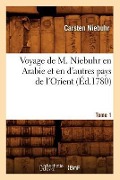 Voyage de M. Niebuhr En Arabie Et En d'Autres Pays de l'Orient. Tome 1 (Éd.1780) - Carsten Niebuhr