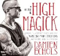 A Course in High Magick: Evoking Divine Energy to Heal Your Past, Transcend Your Limitations, and Step Into Your True Potential - Damien Echols