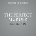 The Perfect Murder - Kat Martin