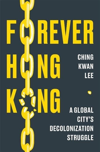 Forever Hong Kong - Ching Kwan Lee