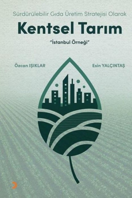 Sürdürülebilir Gida Üretim Stratejisi Olarak Kentsel Tarim - Özcan Isiklar
