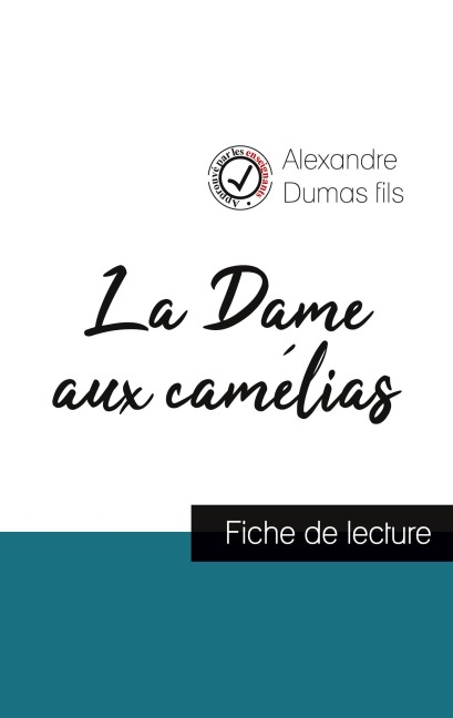 La Dame aux camélias (fiche de lecture et analyse complète de l'oeuvre) - Alexandre Dumas Fils