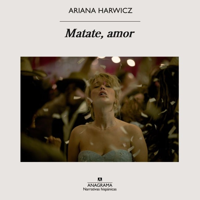 Matate, amor - Ariana Harwicz