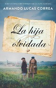 Cover-Bild zum Titel 'La Hija Olvidada (Daughter's Tale Spanish Edition)' von 'Armando Lucas Correa'