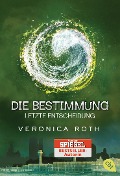 Cover-Bild zum Titel 'Die Bestimmung - Letzte Entscheidung' von 'Veronica Roth'