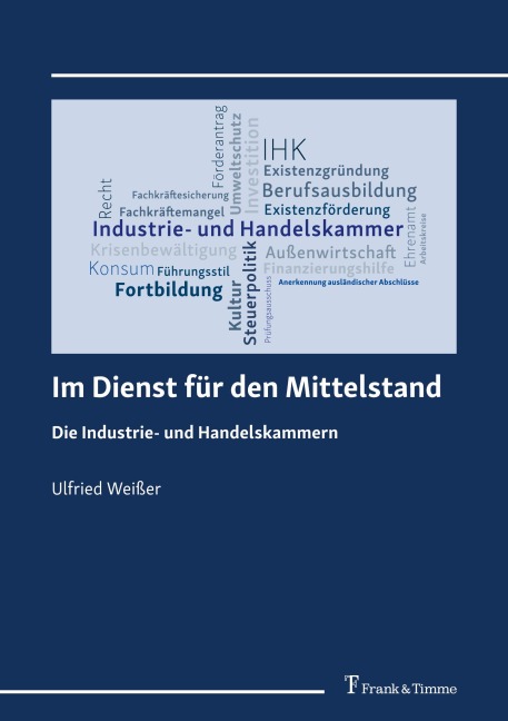 Im Dienst für den Mittelstand - Die Industrie- und Handelskammern - Ulfried Weißer