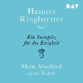 Ein Steinpilz für die Ewigkeit. Mein Abschied vom Vater - Hannes Ringlstetter