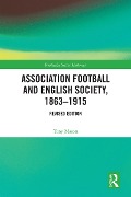 Cover-Bild zum Titel 'Association Football and English Society, 1863-1915 (revised edition)' von 'Tony Mason'
