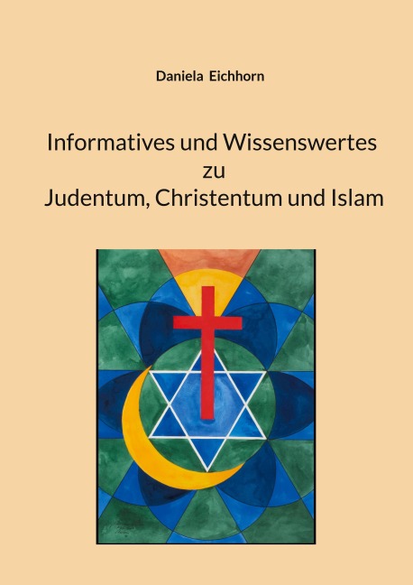 Informatives und Wissenswertes zu Judentum, Christentum und Islam - Daniela Eichhorn