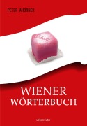 Cover-Bild zum Titel 'Wiener Wörterbuch' von 'Peter Ahorner'