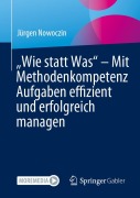 Cover-Bild zum Titel '"Wie statt Was" - Mit Methodenkompetenz Aufgaben effizient und erfolgreich managen' von 'Jürgen Nowoczin'