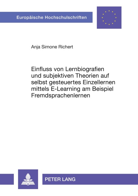 Einfluss von Lernbiografien und subjektiven Theorien auf selbst gesteuertes Einzellernen mittels E-Learning am Beispiel Fremdsprachenlernen - Anja Richert