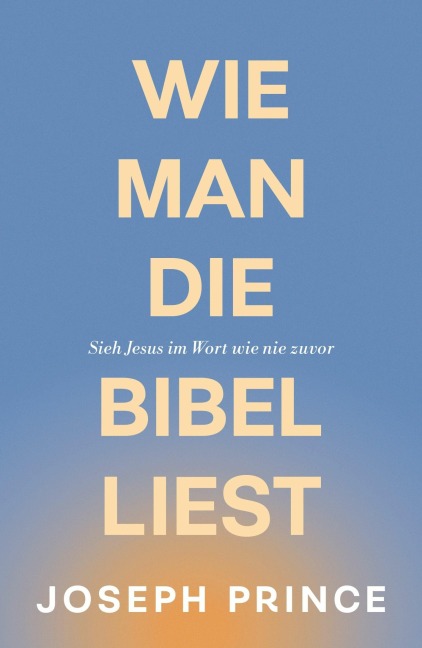 Wie man die Bibel liest - Joseph Prince
