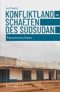 Konfliktlandschaften des Südsudan - Jan Pospisil