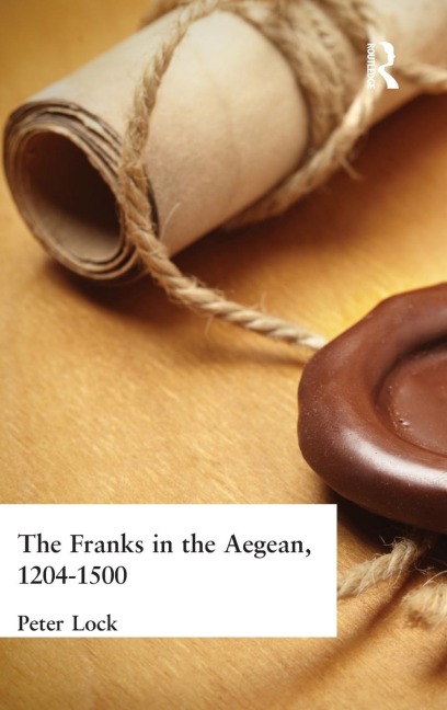 The Franks in the Aegean - Peter Lock