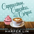 Cappuccinos, Cupcakes, and a Corpse: A Cape Bay Cafe Mystery - Harper Lin