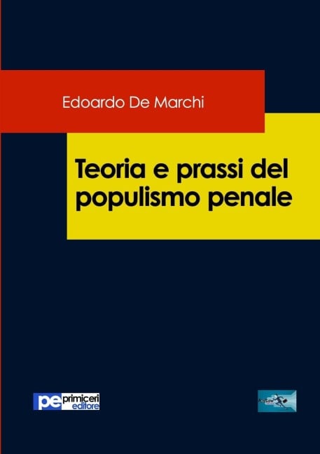 Teoria e prassi del populismo penale - Edoardo De Marchi