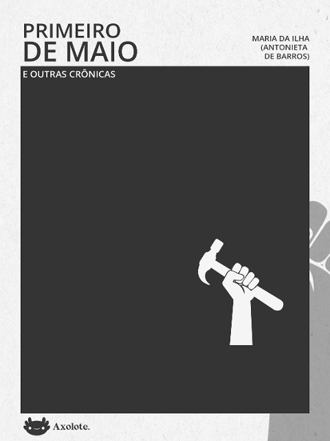 Primeiro de maio e outras crônicas - Antonieta de Barros