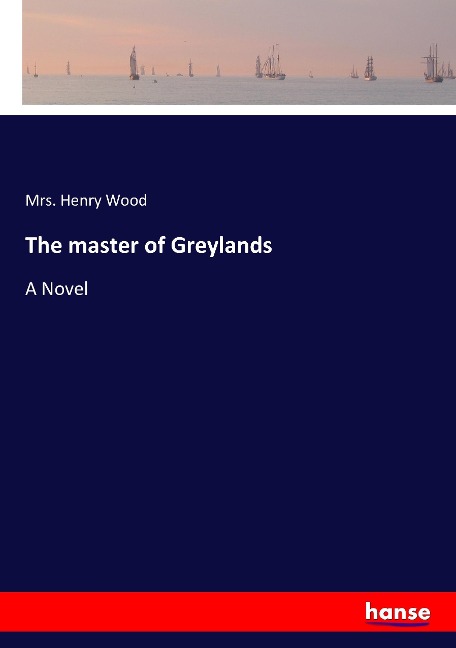 The master of Greylands - Henry Wood