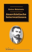 Cover-Bild zum Titel 'Anarchistische Interventionen' von 'Errico Malatesta'